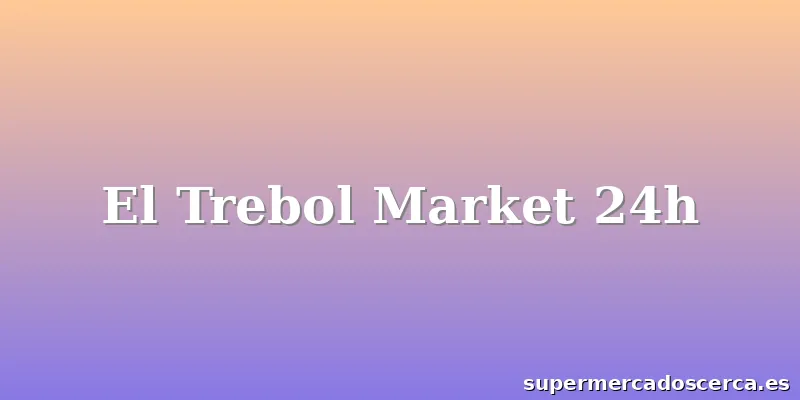 El Trebol Market 24h