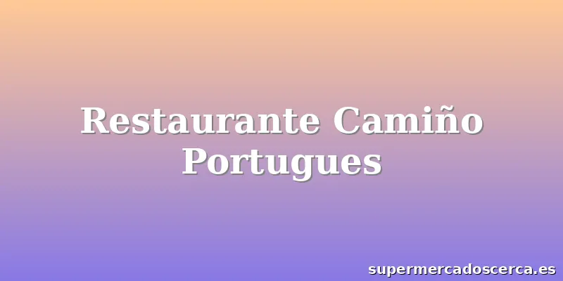 Restaurante Camiño Portugues