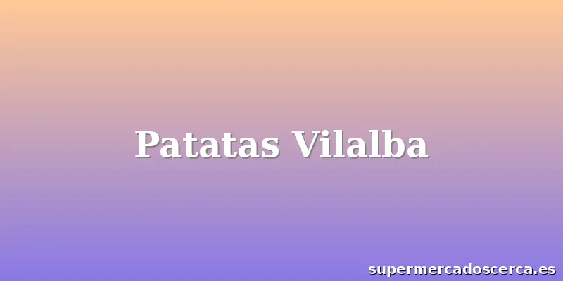 Patatas Vilalba