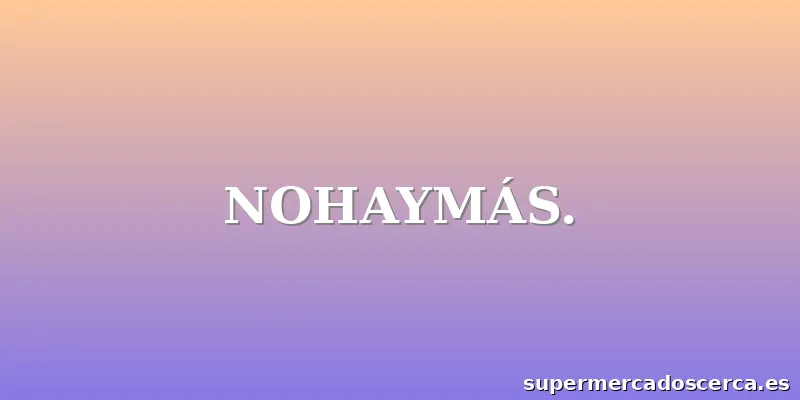 NOHAYMÁS.
