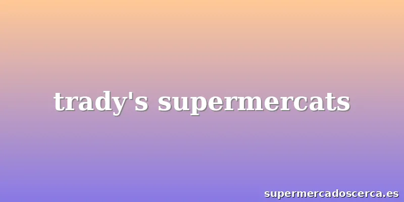 trady's supermercats