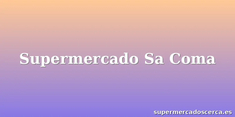 Supermercado Sa Coma