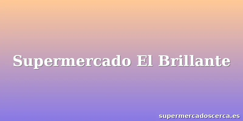 Supermercado El Brillante
