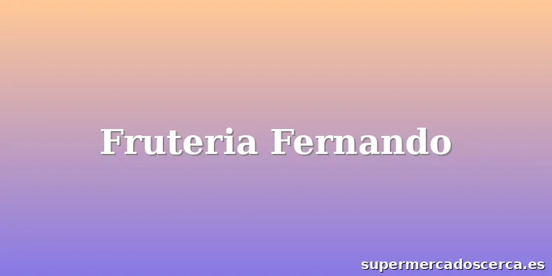 Fruteria Fernando