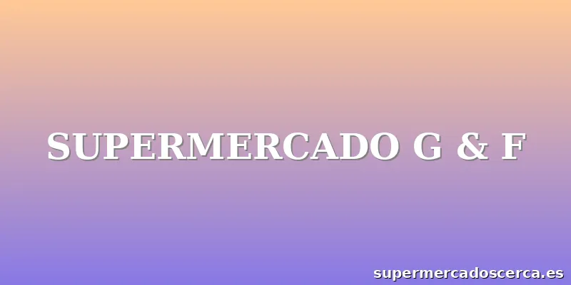 SUPERMERCADO G & F