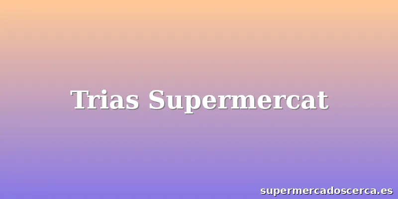 Trias Supermercat