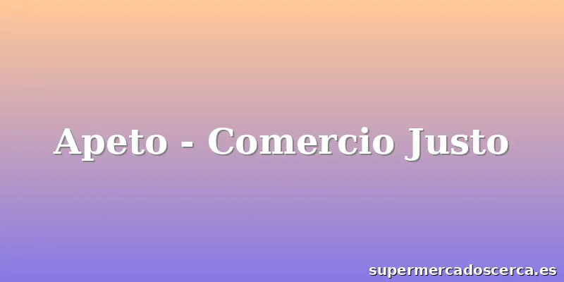 Apeto - Comercio Justo