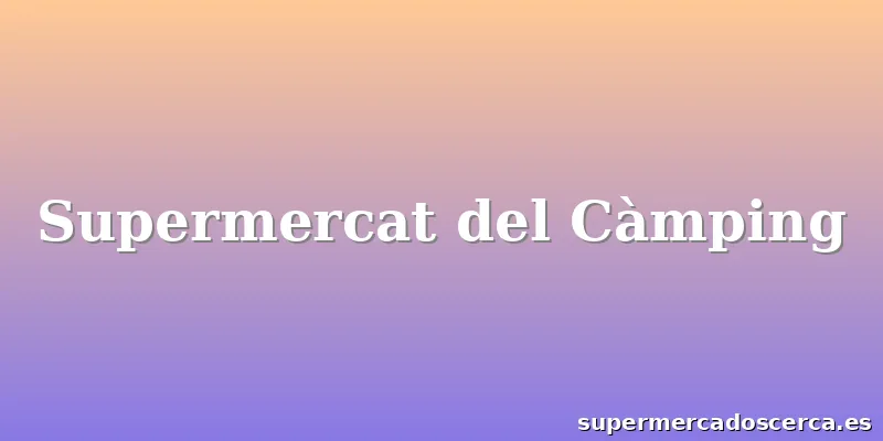 Supermercat del Càmping