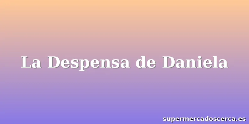 La Despensa de Daniela