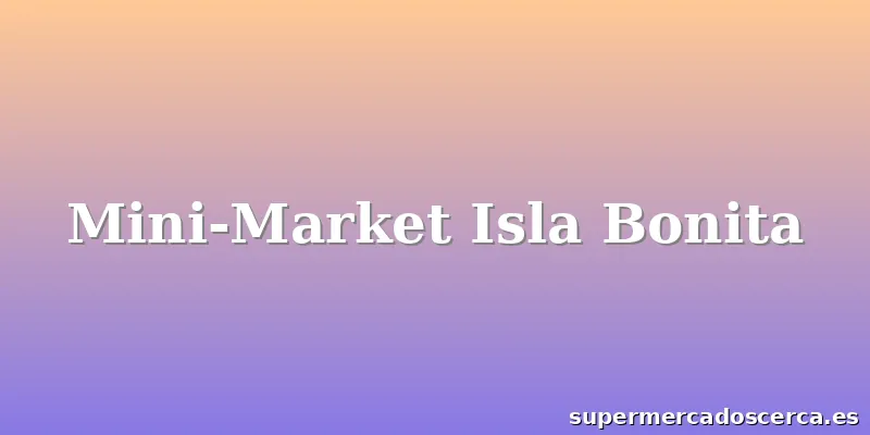 Mini-Market Isla Bonita