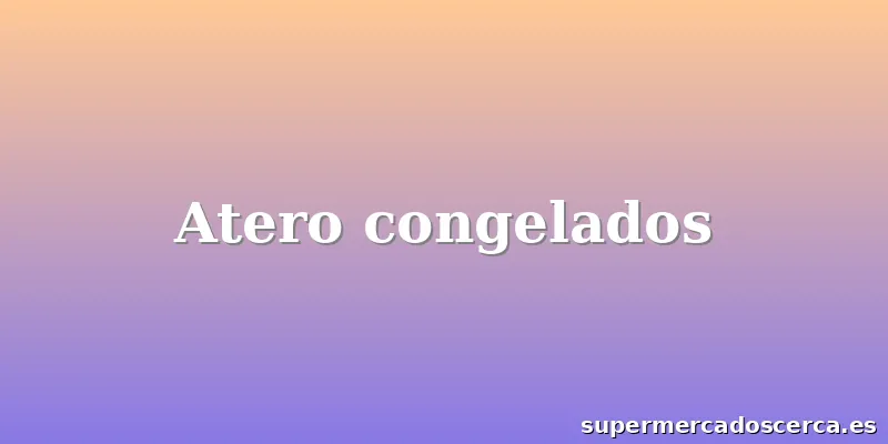Atero congelados