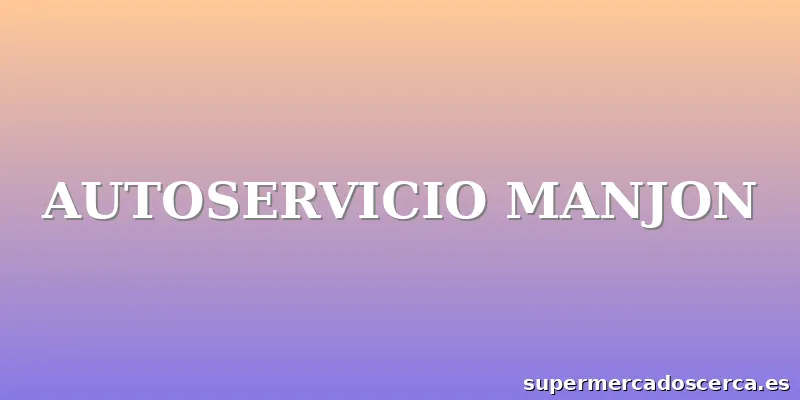 AUTOSERVICIO MANJON