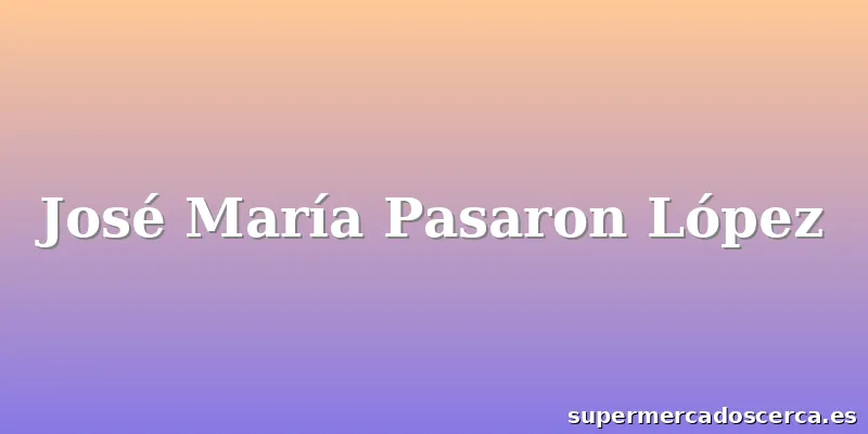 José María Pasaron López