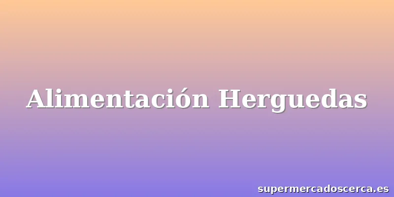 Alimentación Herguedas