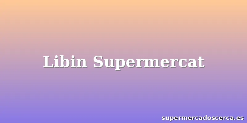 Libin Supermercat