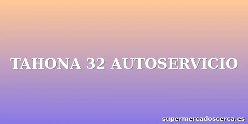 TAHONA 32 AUTOSERVICIO