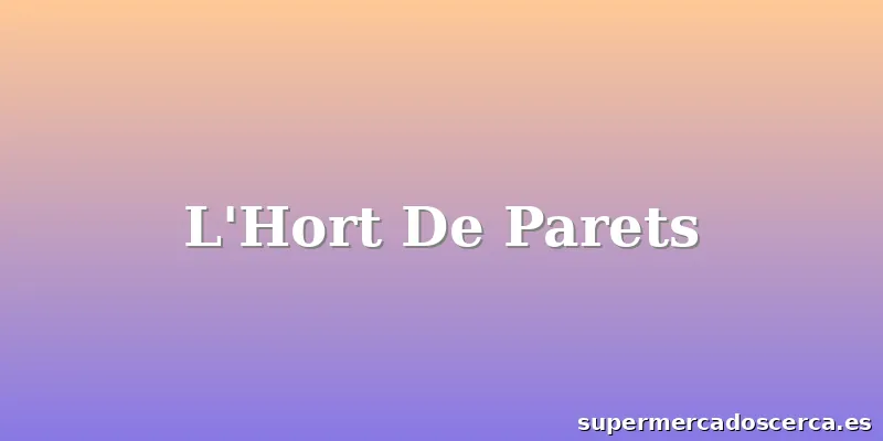 L'Hort De Parets
