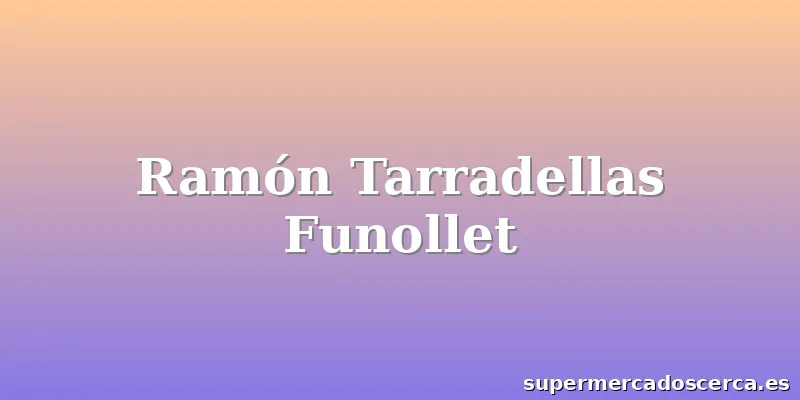 Ramón Tarradellas Funollet