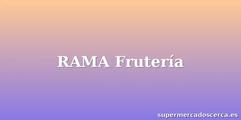 RAMA Frutería