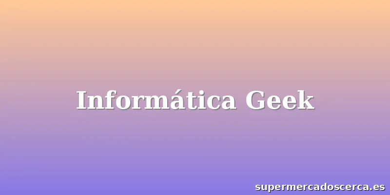 Informática Geek