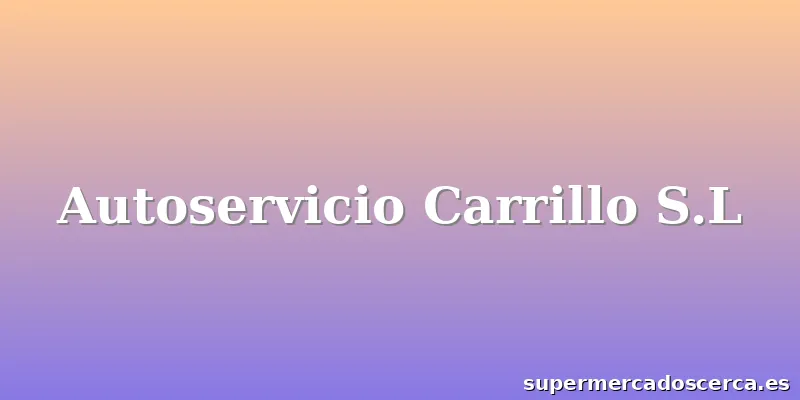 Autoservicio Carrillo S.L