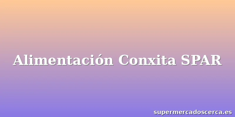 Alimentación Conxita SPAR