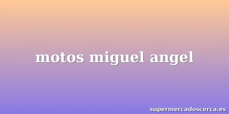 motos miguel angel