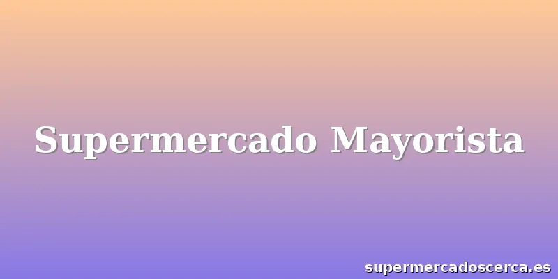 Supermercado Mayorista
