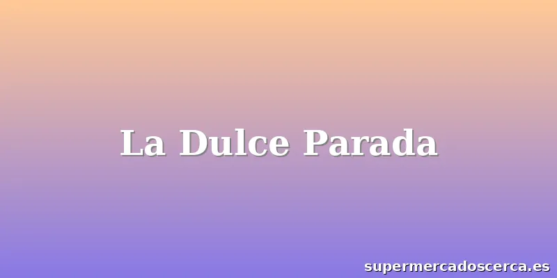 La Dulce Parada