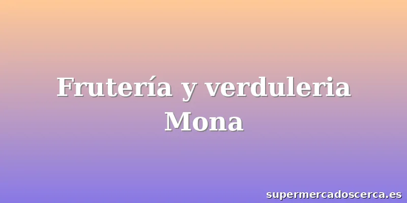 Frutería y verduleria Mona