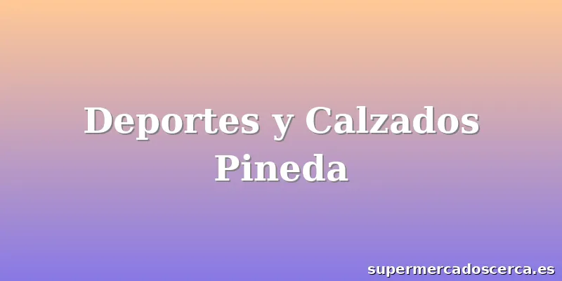 Deportes y Calzados Pineda