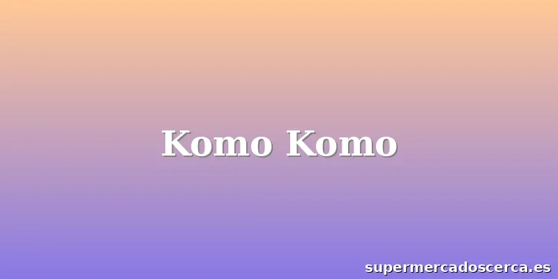 Komo Komo