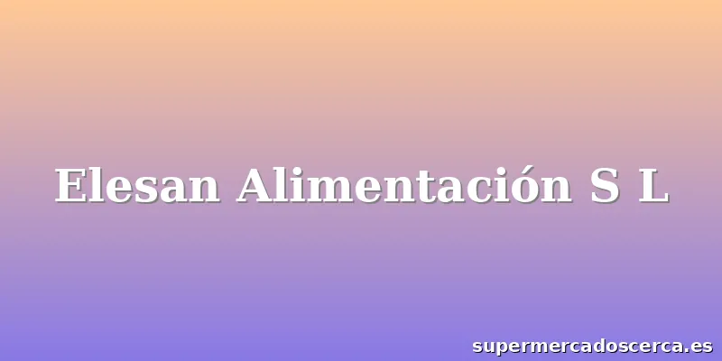 Elesan Alimentación S L