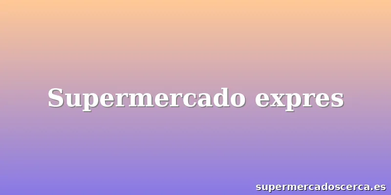 Supermercado expres
