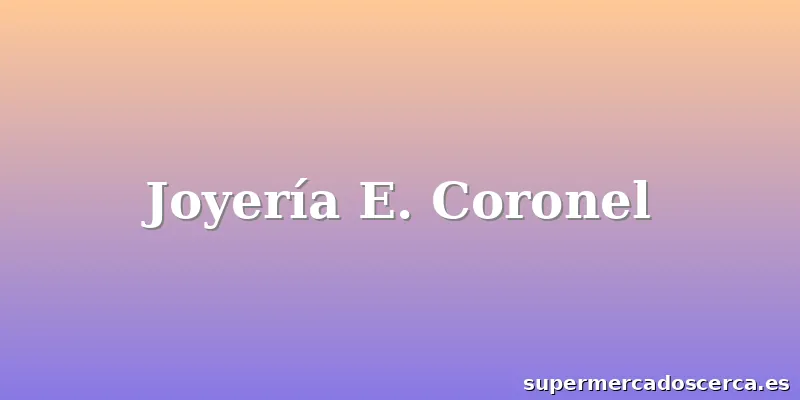 Joyería E. Coronel