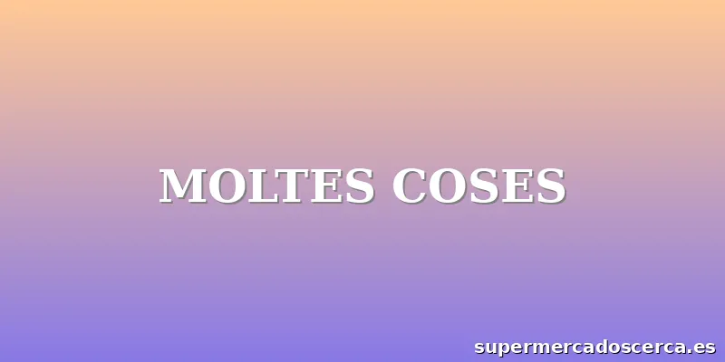 MOLTES COSES