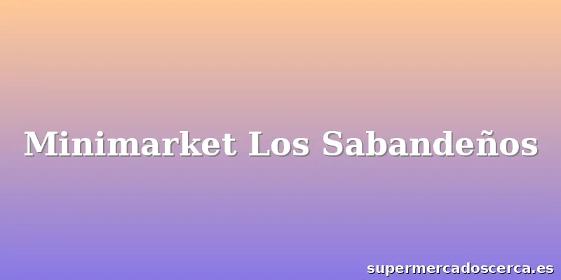 Minimarket Los Sabandeños