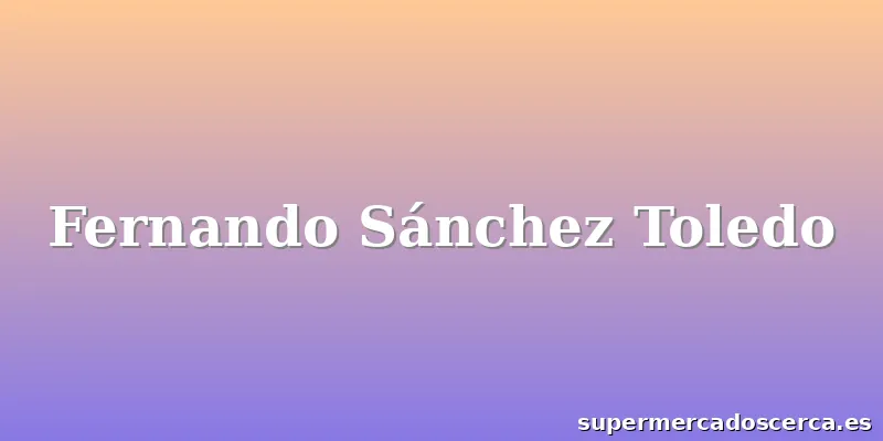 Fernando Sánchez Toledo