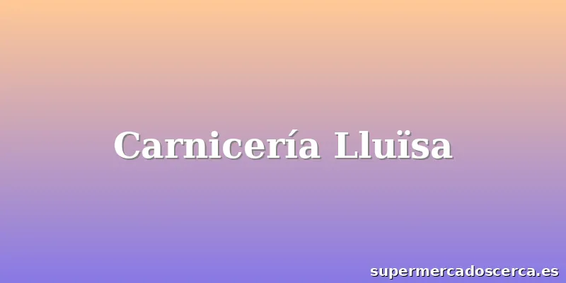 Carnicería Lluïsa