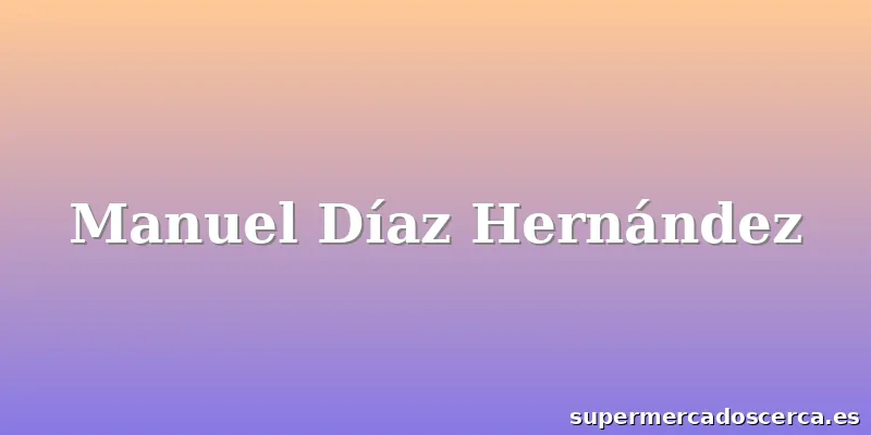 Manuel Díaz Hernández