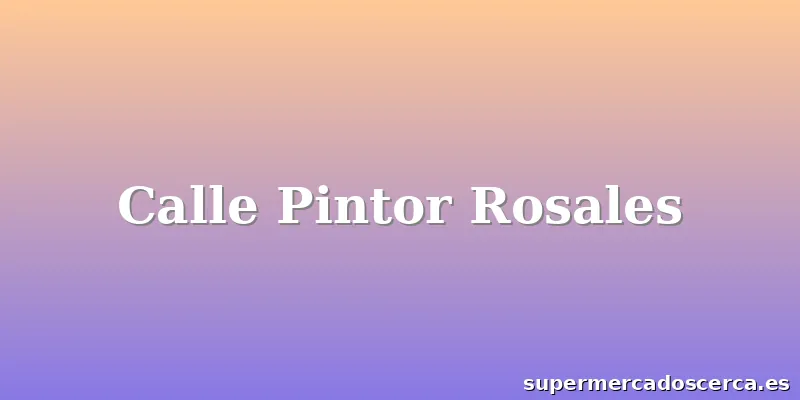 Calle Pintor Rosales