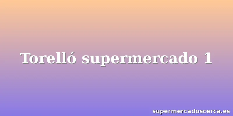 Torelló supermercado 1