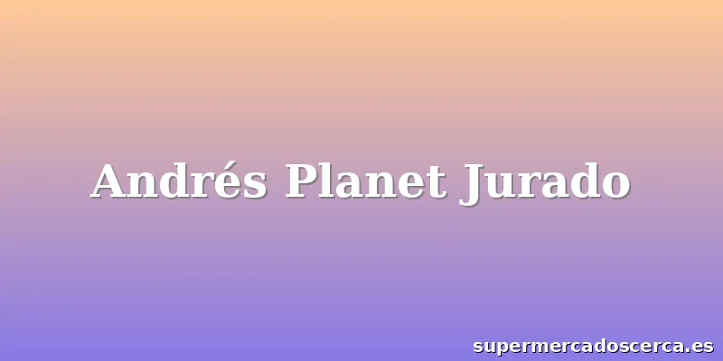 Andrés Planet Jurado