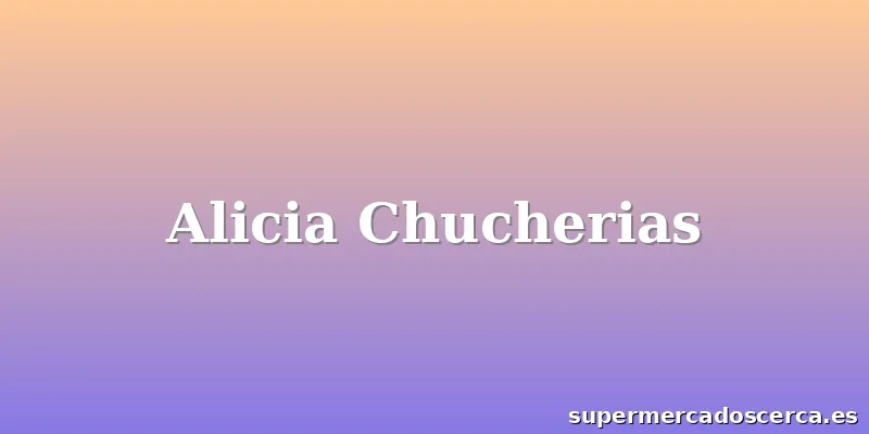 Alicia Chucherias
