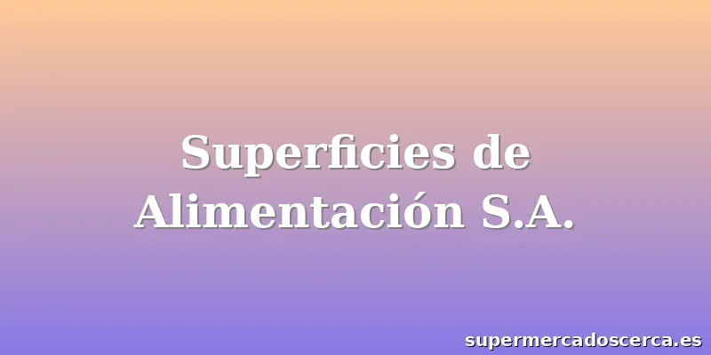 Superficies de Alimentación S.A.