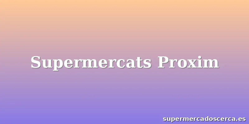 Supermercats Proxim