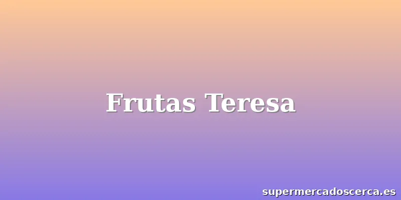 Frutas Teresa