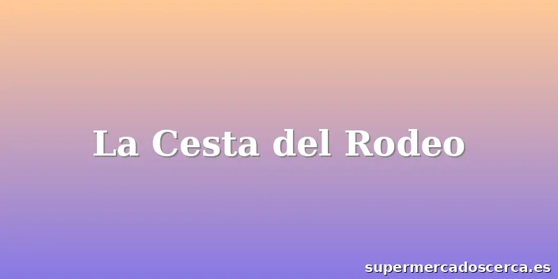 La Cesta del Rodeo