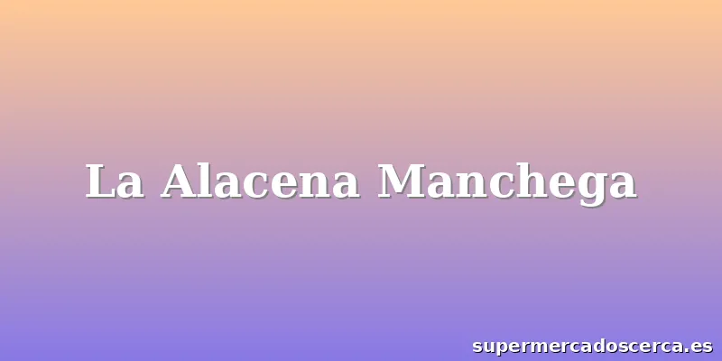 La Alacena Manchega