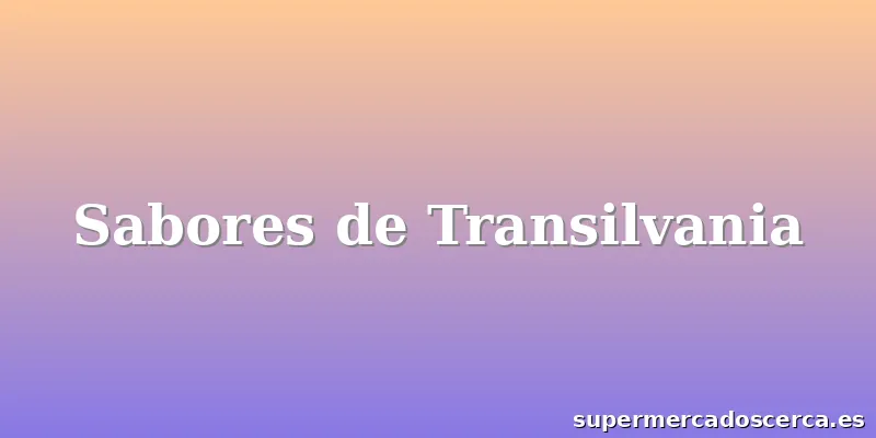 Sabores de Transilvania